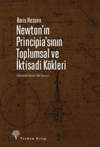 NEWTON’IN PRINCIPIA’SININ TOPLUMSAL VE İKTİSADİ KÖKLERİ NEWTON’IN PRINCIPIA’SININ TOPLUMSAL VE İKTİSADİ KÖKLERİ