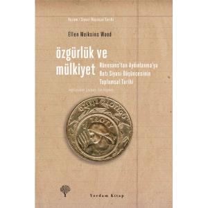 ÖZGÜRLÜK VE MÜLKİYET Rönesans'tan Aydınlanma'ya Batı Siyasi Düşüncesinin Toplumsal Tarihi ÖZGÜRLÜK VE MÜLKİYET Rönesans'tan Aydınlanma'ya Batı Siyasi Düşüncesinin Toplumsal Tarihi