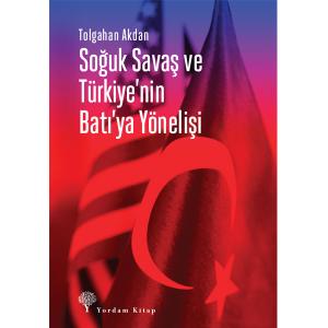 SOĞUK SAVAŞ VE TÜRKİYE'NİN BATI'YA YÖNELİŞİ SOĞUK SAVAŞ VE TÜRKİYE'NİN BATI'YA YÖNELİŞİ