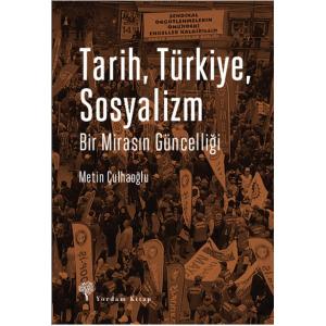 TARİH, TÜRKİYE, SOSYALİZM Bir Mirasın Güncelliği TARİH, TÜRKİYE, SOSYALİZM Bir Mirasın Güncelliği