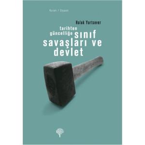 Tarihten Güncelliğe SINIF SAVAŞLARI VE DEVLET Tarihten Güncelliğe SINIF SAVAŞLARI VE DEVLET