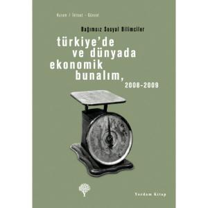 TÜRKİYE'DE VE DÜNYADA EKONOMİK BUNALIM 2008-2009 TÜRKİYE'DE VE DÜNYADA EKONOMİK BUNALIM 2008-2009