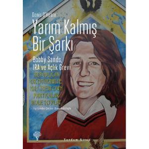 YARIM KALMIŞ BİR ŞARKI, Bobby Sands, IRA ve Açlık Grevi