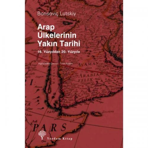 ARAP ÜLKELERİNİN YAKIN TARİHİ (HASARLI) Borisovic LUTSKIY