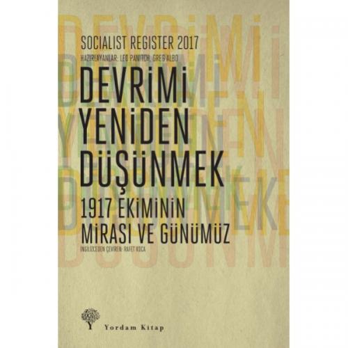 DEVRİMİ YENİDEN DÜŞÜNMEK (HASARLI) Leo PANITCH-Greg ALBO-Vivek CHIBBER