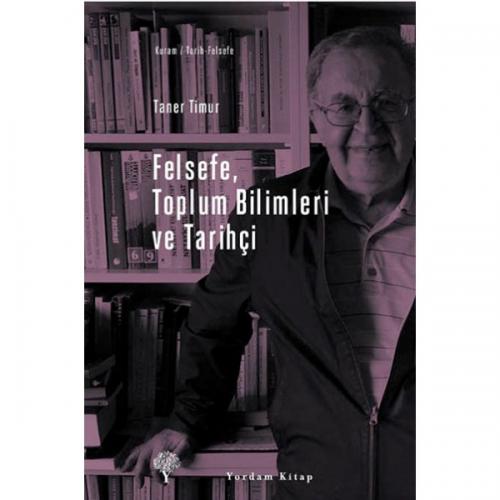 FELSEFE, TOPLUM BİLİMLERİ VE TARİHÇİ (HASARLI) Taner TİMUR