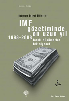 IMF GÖZETİMİNDE ON UZUN YIL (HASARLI) Bağımsız Sosyal Bilimciler