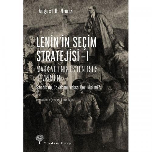 LENİN’İN SEÇİM STRATEJİSİ Cilt 1: Marx ve Engels’ten 1905 Devrimi’ne