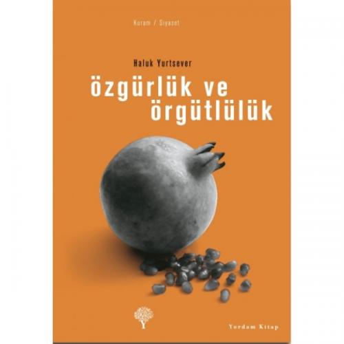 ÖZGÜRLÜK VE ÖRGÜTLÜLÜK (HASARLI) Haluk YURTSEVER