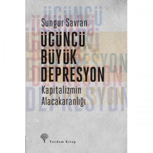 ÜÇÜNCÜ BÜYÜK DEPRESYON Kapitalizmin Alacakaranlığı
